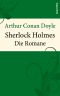 [Sherlock Holmes 01] • Arthur Conan Doyle Sherlock Holmes - Die Romane - Eine Studie in Scharlachrot - Das Zeichen der Vier - Der Hund der Baskervilles - Das Tal des Grauens